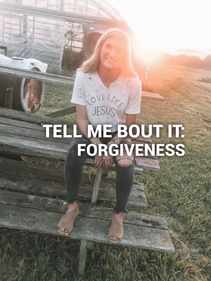 Tell me bout it: FORGIVENESS