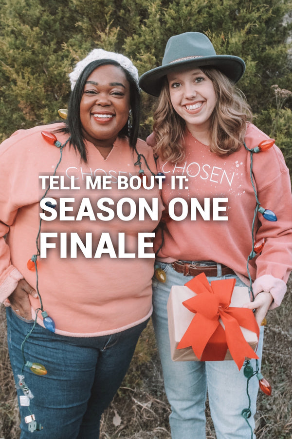 Tell me bout it: Season One FINALE!
