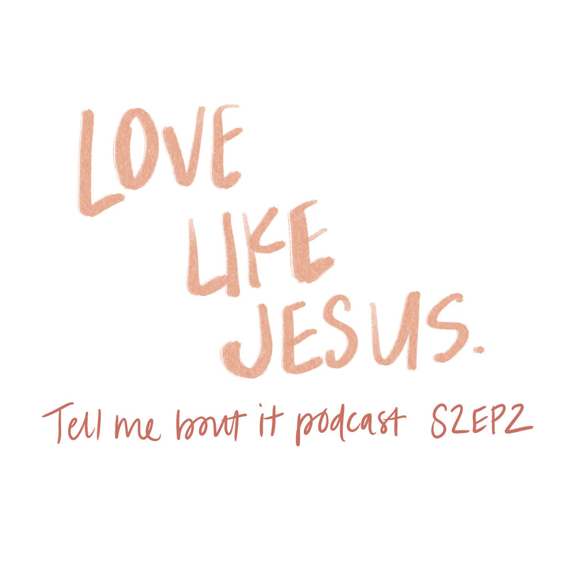 Tell me bout it: S2 Ep. 2: LOVE LIKE JESUS!