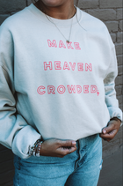 Make Heaven Crowded Signature Dad Crewneck Sweatshirt